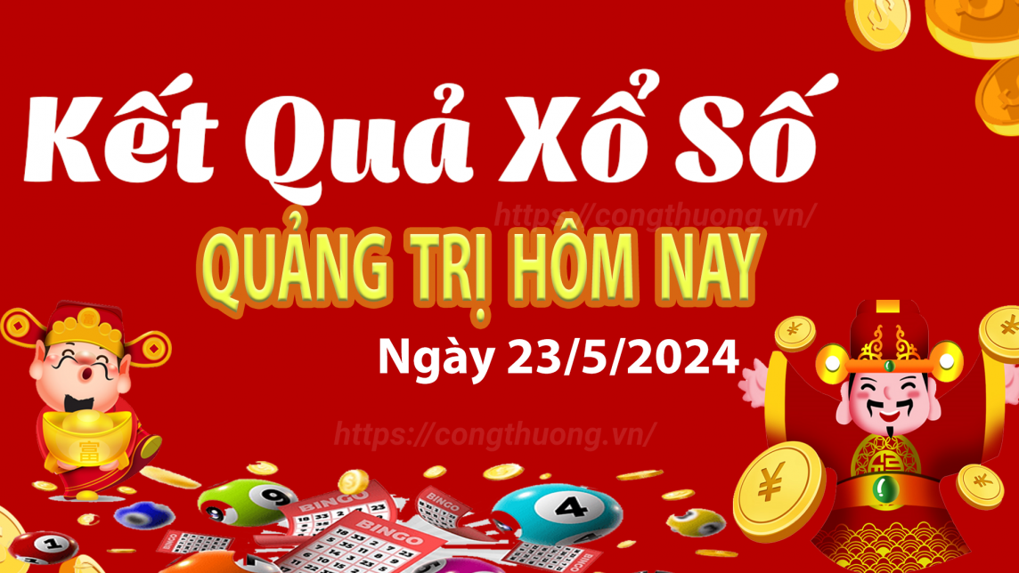 XSQT 23/5, Xem kết quả xổ số Quảng Trị hôm nay 23/5/2024, xổ số Quảng Trị ngày 23 tháng 5