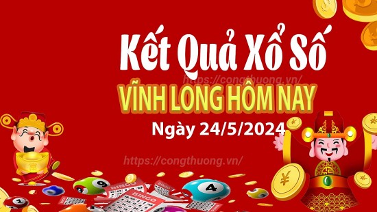 XSVL 24/5, Xem kết quả xổ số Vĩnh Long hôm nay 24/5/2024, xổ số Vĩnh Long ngày 24 tháng 5