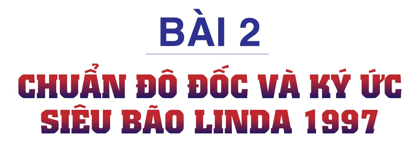 Lửa trong bão biển Trường Sa - Bài 2: Chuẩn đô đốc và ký ức siêu bão Linda 1997