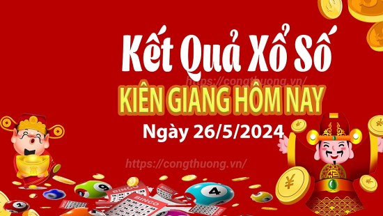 XSKG 26/5, Kết quả xổ số  Kiên Giang hôm nay 26/5/2024, KQXSKG Chủ nhật ngày 26 tháng 5