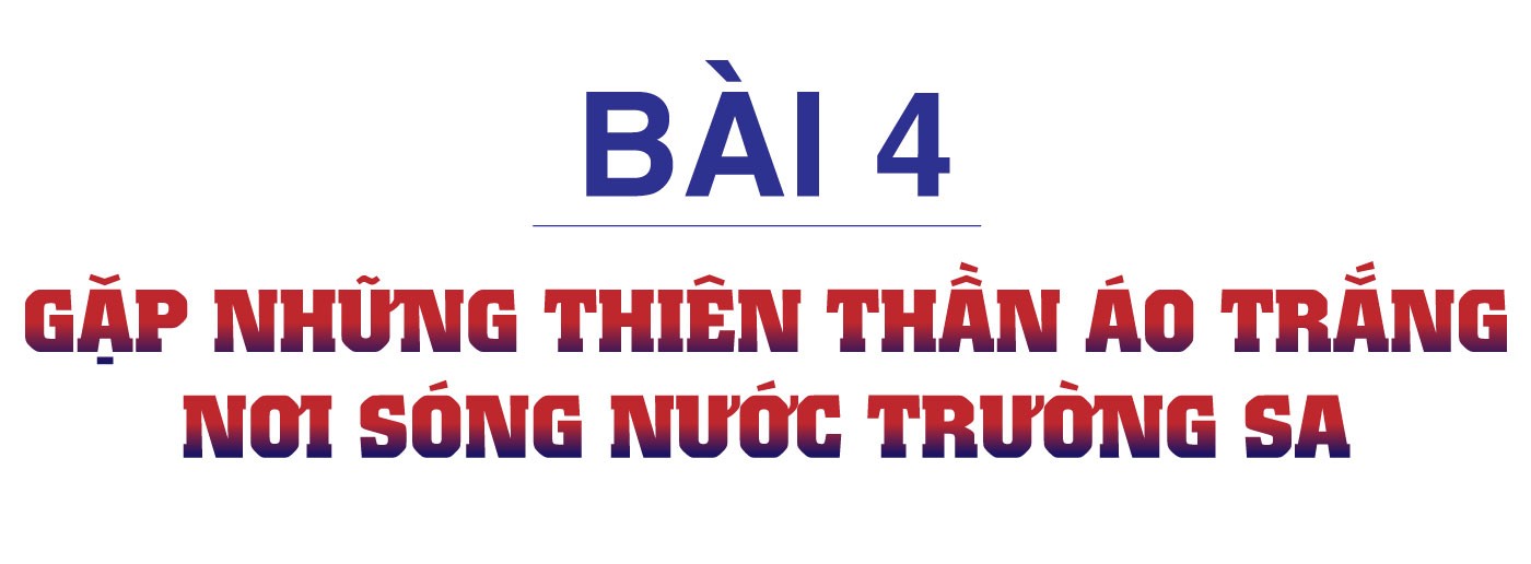 Lửa trong bão biển Trường Sa - Bài 4: Gặp những thiên thần áo trắng nơi sóng nước Trường Sa