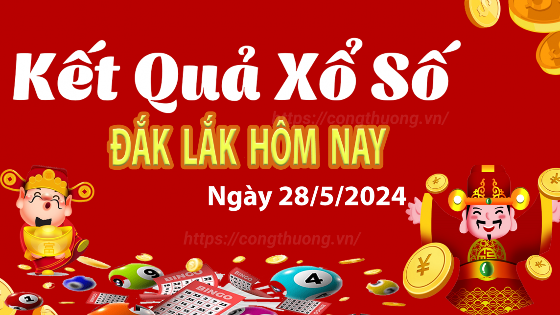 XSDLK 28/5, Kết quả xổ số Đắk Lắk hôm nay 28/5/2024, KQXSDLK thứ Ba ngày 28 tháng 5