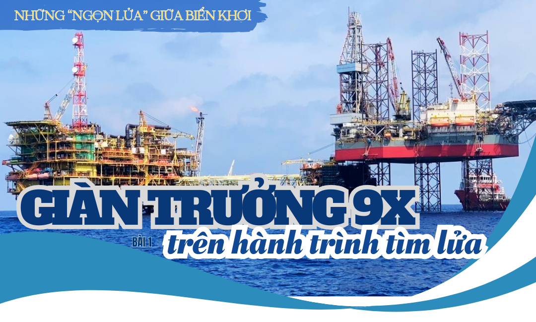 Bài 1: Giàn trưởng 9X trên hành trình tìm lửa