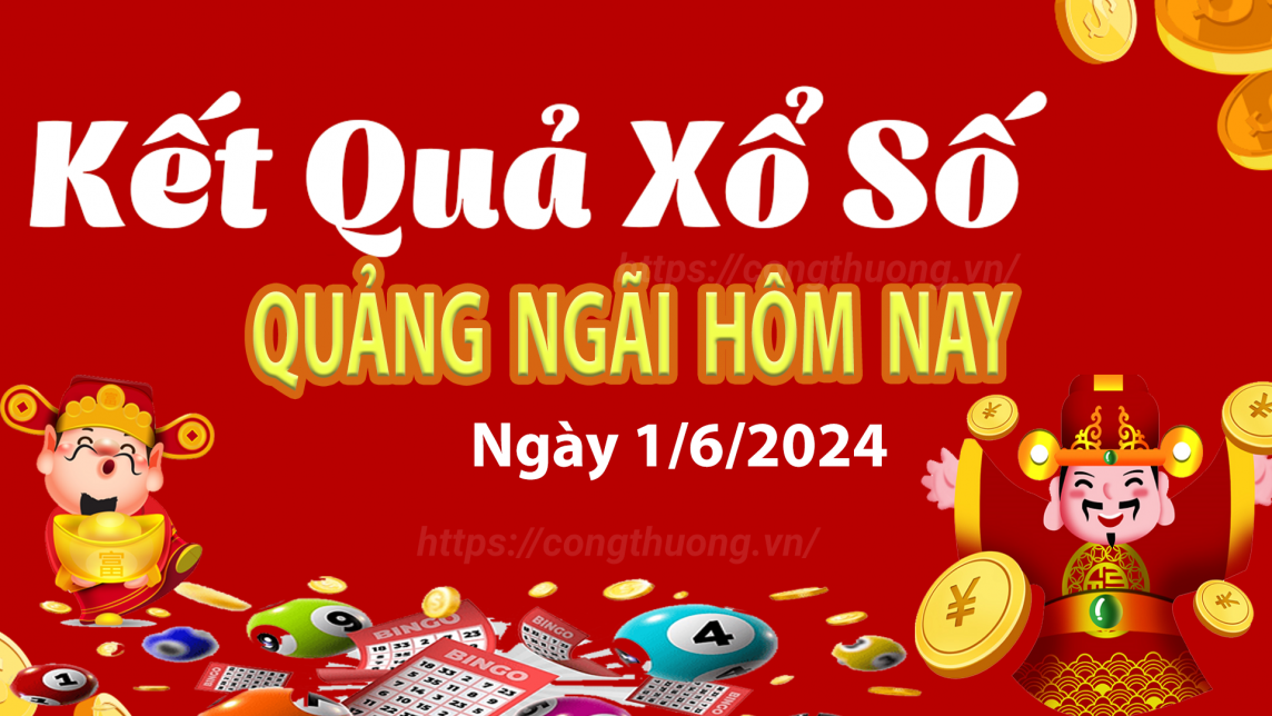 XSQNG 1/6, Xem kết quả xổ số Quảng Ngãi hôm nay 1/6/2024, xổ số Quảng Ngãi ngày 1 tháng 6