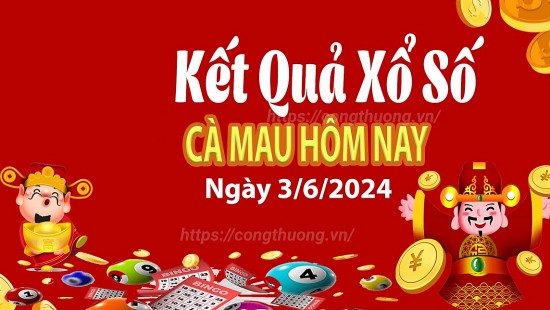 XSCM 3/6, Xem kết quả xổ số Cà Mau hôm nay 3/6/2024, xổ số Cà Mau ngày 3 tháng 6