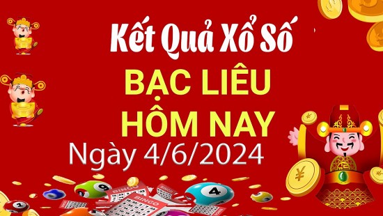 XSBL 4/6, Xem kết quả xổ số Bạc Liêu hôm nay 4/6/2024, xổ số Bạc Liêu ngày 4 tháng 6