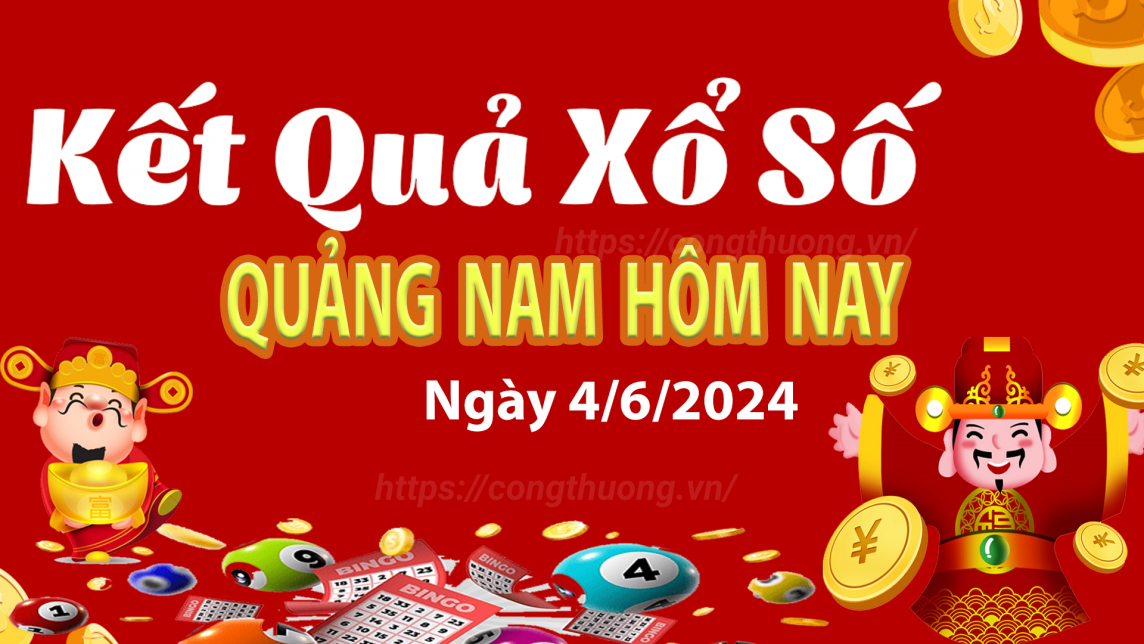 XSQNA 4/6, kết quả xổ số Quảng Nam hôm nay 4/6, xổ số Quảng Nam ngày 4 tháng 6