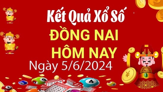 XSDN 5/6, Xem kết quả xổ số Đồng Nai hôm nay 5/6/2024, xổ số Đồng Nai ngày 5 tháng 6