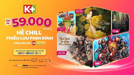 Thỏa sức phiêu lưu phim đỉnh trên K+ với gói app K+ vui hè chỉ từ 59.000 đồng/tháng