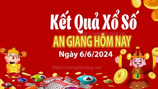 XSAG 6/6, Xem kết quả xổ số An Giang hôm nay 6/6/2024, xổ số An Giang ngày 6 tháng 6