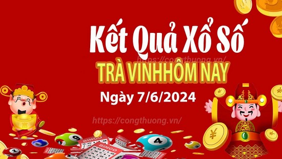 XSTV 7/6, Xem kết quả xổ số Trà Vinh hôm nay 7/6/2024, xổ số Trà Vinh ngày 7 tháng 6