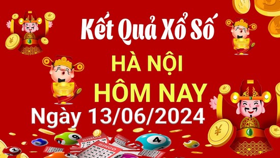 XSHN13/6, Kết quả xổ số Hà Nội hôm nay 13/6/2024, KQXSHN thứ Năm ngày 13/tháng 6