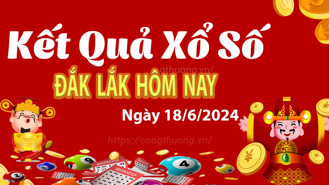 XSDLK 18/6, Xem kết quả xổ số Đắk Lắk hôm nay 18/6/2024, xổ số Đắk Lắk ngày 18 tháng 6