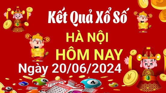 XSHN 20/6, Kết quả xổ số Hà Nội hôm nay 20/6/2024, KQXSHN thứ Năm ngày 20/tháng 6