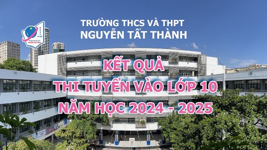 cong bo diem chuan lop 10 truong thcsthpt nguyen tat thanh nam 2024