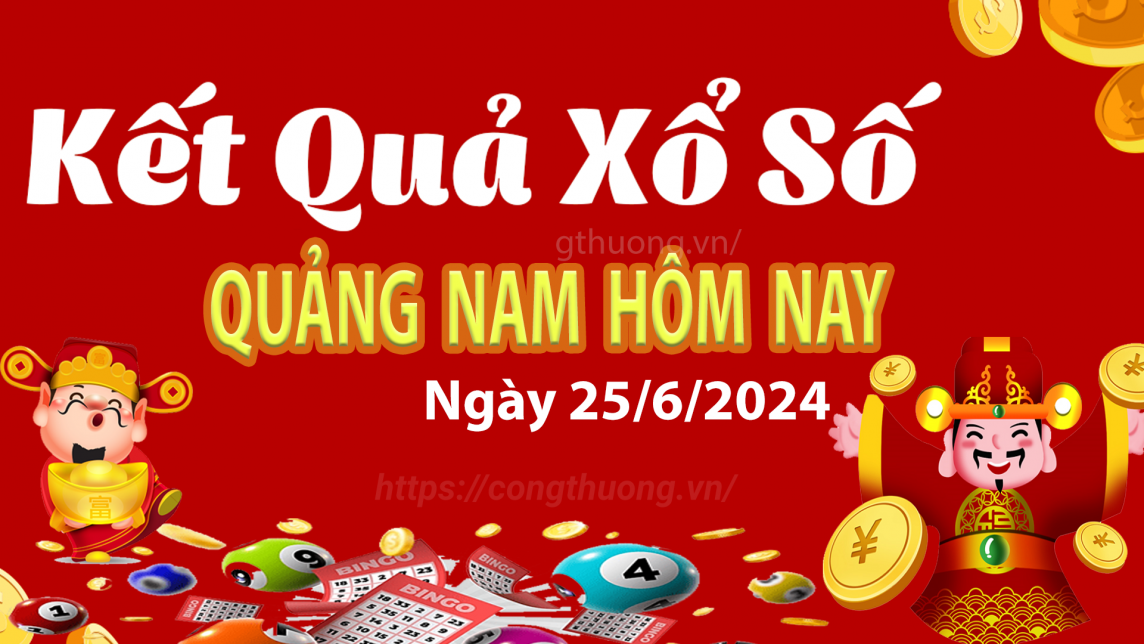 XSQNA 25/6, Xem kết quả xổ số Quảng Nam hôm nay 25/6, xổ số Quảng Nam ngày 25 tháng 6