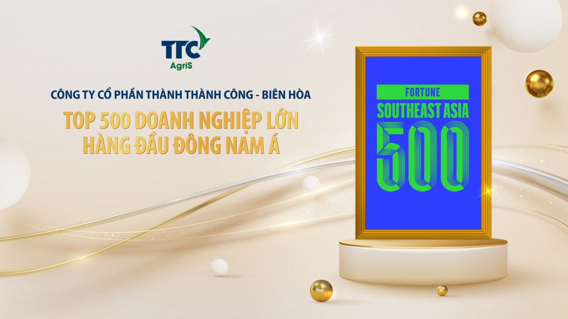 TTC AgriS là doanh nghiệp nông nghiệp đứng đầu Việt Nam trong Top 500 Fortune khu vực Đông Nam Á 