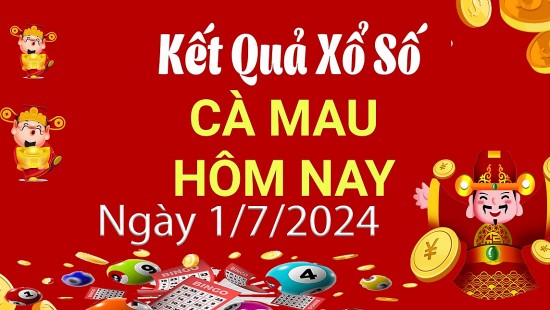 XSCM 1/7, Xem kết quả xổ số Cà Mau hôm nay 1/7/2024, xổ số Cà Mau ngày 1 tháng 7