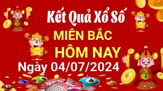 XSMB 4/7, Kết quả xổ số miền Bắc hôm nay 4/7/2024, xổ số miền Bắc 4 tháng 7, trực tiếp XSMB 4/7