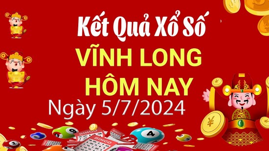 XSVL 5/7, Kết quả xổ số Vĩnh Long hôm nay 5/7/2024, KQXSVL thứ Sáu ngày 5 tháng 7