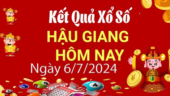 XSHG 6/7, Kết quả xổ số Hậu Giang hôm nay 6/7/2024, KQXSHG thứ Bảy ngày 6 tháng 7