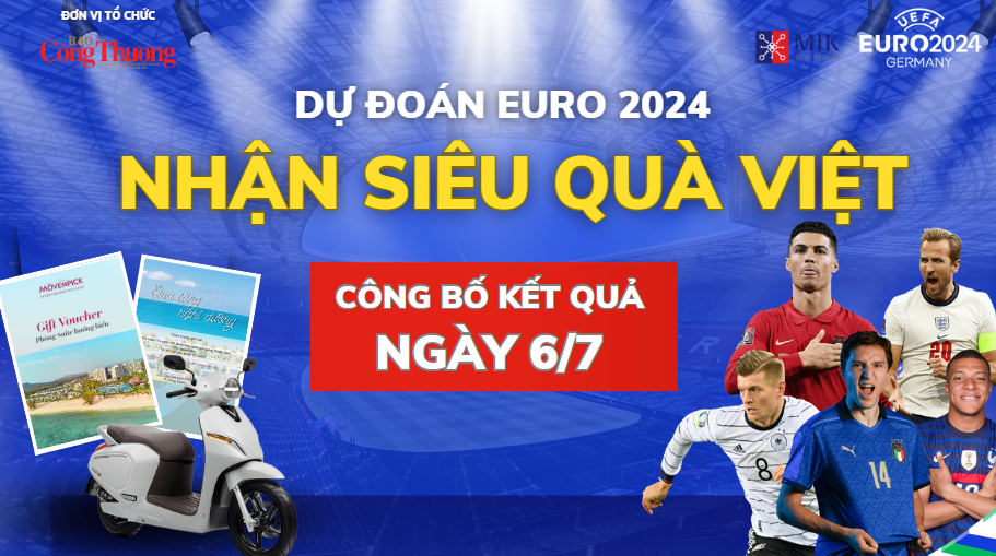 Công bố kết quả Dự đoán EURO - Nhận siêu quà Việt ngày 6/7