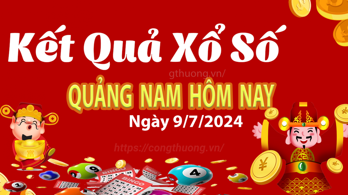 XSQNA 9/7, kết quả xổ số Quảng Nam hôm nay 9/7, xổ số Quảng Nam ngày 9 tháng 7