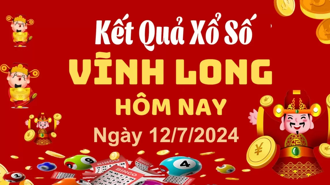 XSVL 12/7, Xem kết quả xổ số Vĩnh Long hôm nay 12/7/2024, xổ số Vĩnh Long ngày 12 tháng 7