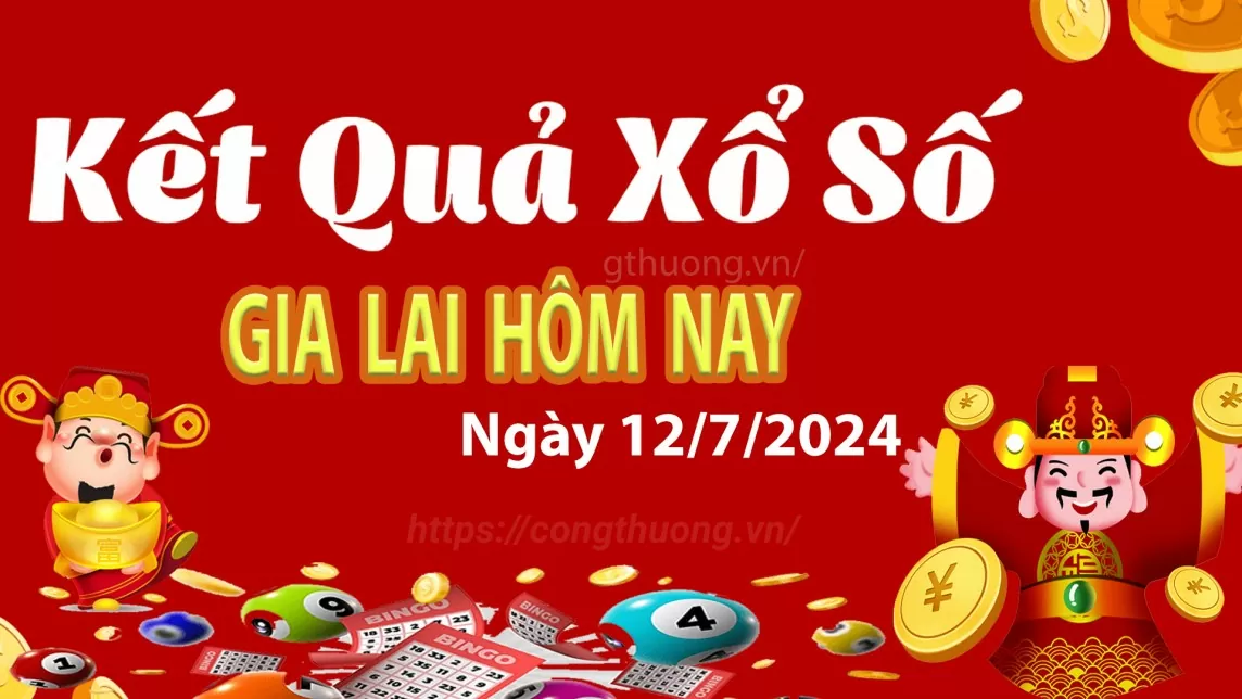 XSGL 12/7, Xem kết quả xổ số Gia Lai hôm nay 12/7/2024, xổ số Gia Lai ngày 12 tháng 7