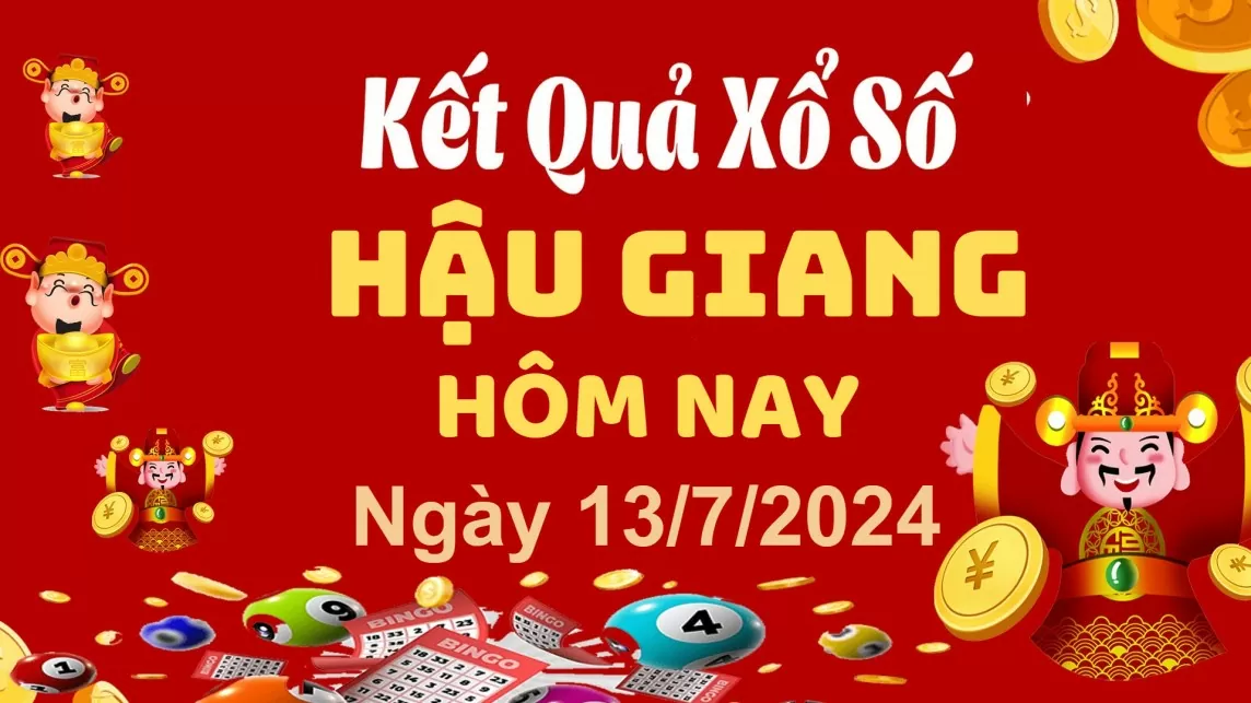 XSHG 13/7, Kết quả xổ số Hậu Giang hôm nay 13/7/2024, KQXSHG thứ Bảy ngày 13 tháng 7