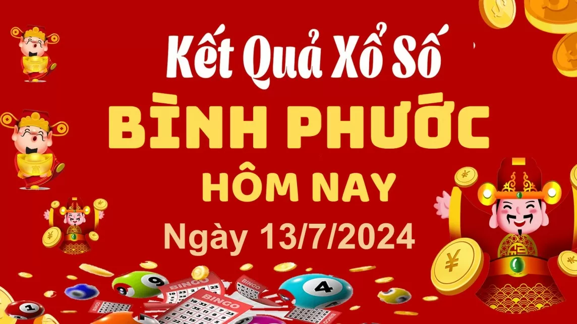 XSBP 13/7, Xem kết quả xổ số Bình Phước hôm nay 13/7/2024, xổ số Bình Phước ngày 13 tháng 7