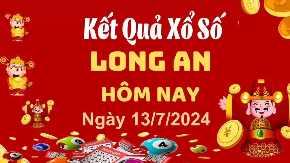 XSLA 13/7, Kết quả xổ số  Long An hôm nay 13/7/2024, KQXSLA thứ Bảy ngày 13 tháng 7