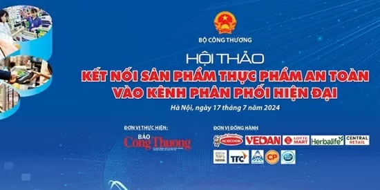 Ngày mai 17/7, Bộ Công Thương tổ chức Hội thảo Kết nối sản phẩm thực phẩm an toàn vào kênh phân phối