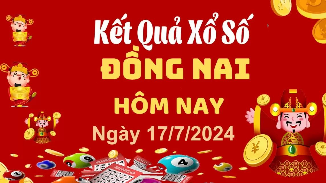 XSDN 17/7, Kết quả xổ số Đồng Nai hôm nay 17/7/2024, KQXSDN thứ Tư ngày 17 tháng 7