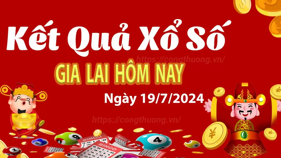 XSGL 19/7, Xem kết quả xổ số Gia Lai hôm nay 19/7/2024, xổ số Gia Lai ngày 19 tháng 7