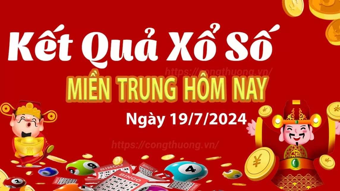 XSMT 19/7, Kết quả xổ số miền Trung hôm nay 19/7/2024, xổ số miền Trung ngày 19 tháng 7,trực tiếp XSMT 19/7