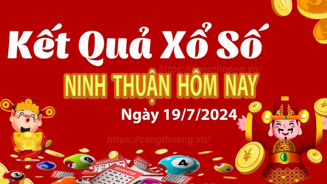 XSNT 19/7, xem kết quả xổ số Ninh Thuận hôm nay 19/7/2024, xổ số Ninh Thuận ngày 19 tháng 7