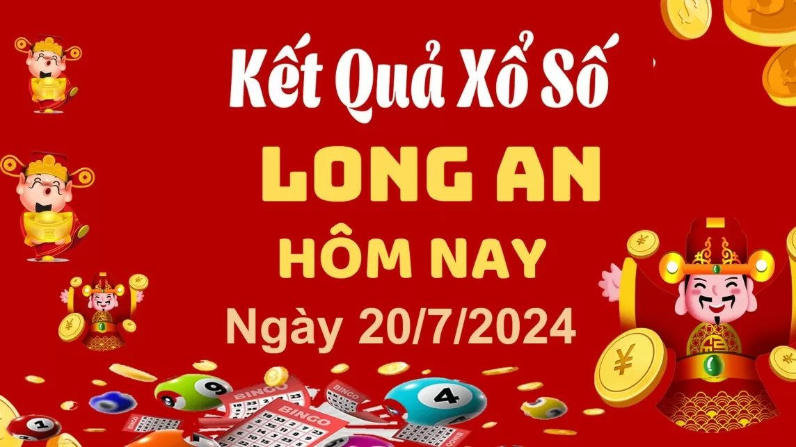 XSLA 20/7, Xem kết quả xổ số Long An hôm nay 20/7/2024, xổ số Long An ngày 20 tháng 7