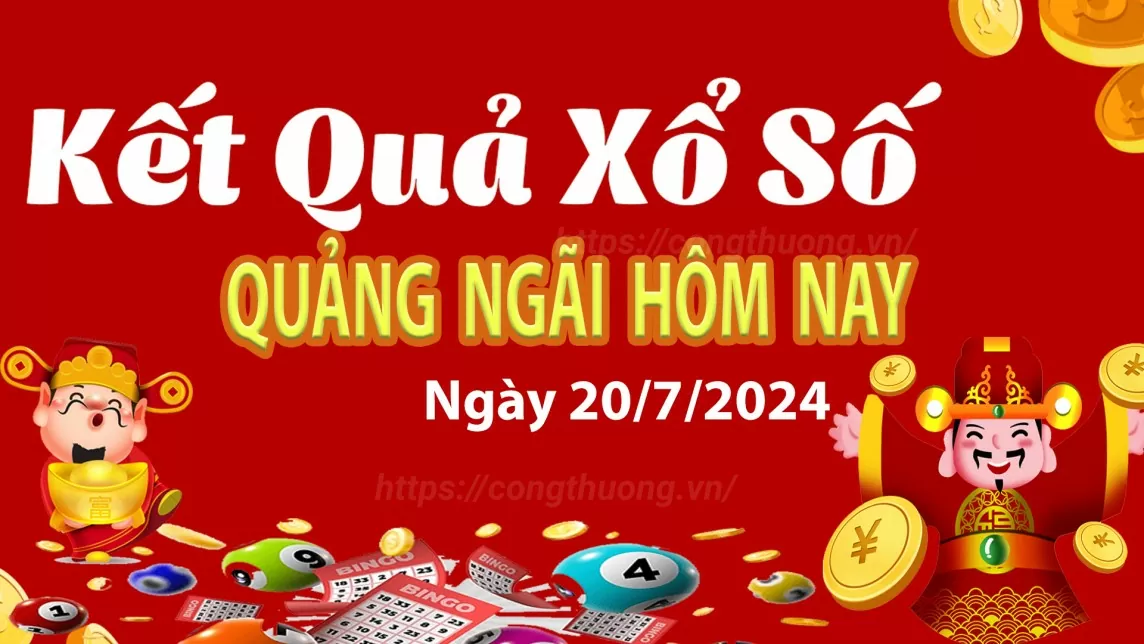 XSQNG 20/7, Xem kết quả xổ số Quảng Ngãi hôm nay 20/7/2024, xổ số Quảng Ngãi ngày 20 tháng 7