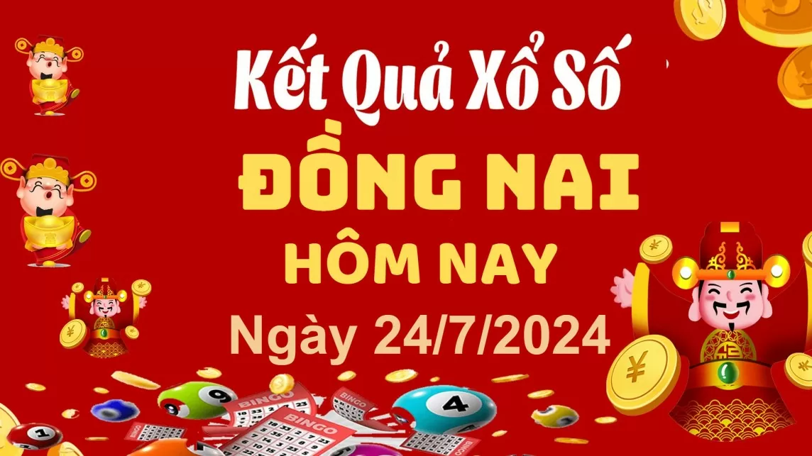 XSDN 24/7, Xem kết quả xổ số Đồng Nai hôm nay 24/7/2024, xổ số Đồng Nai ngày 24 tháng 7