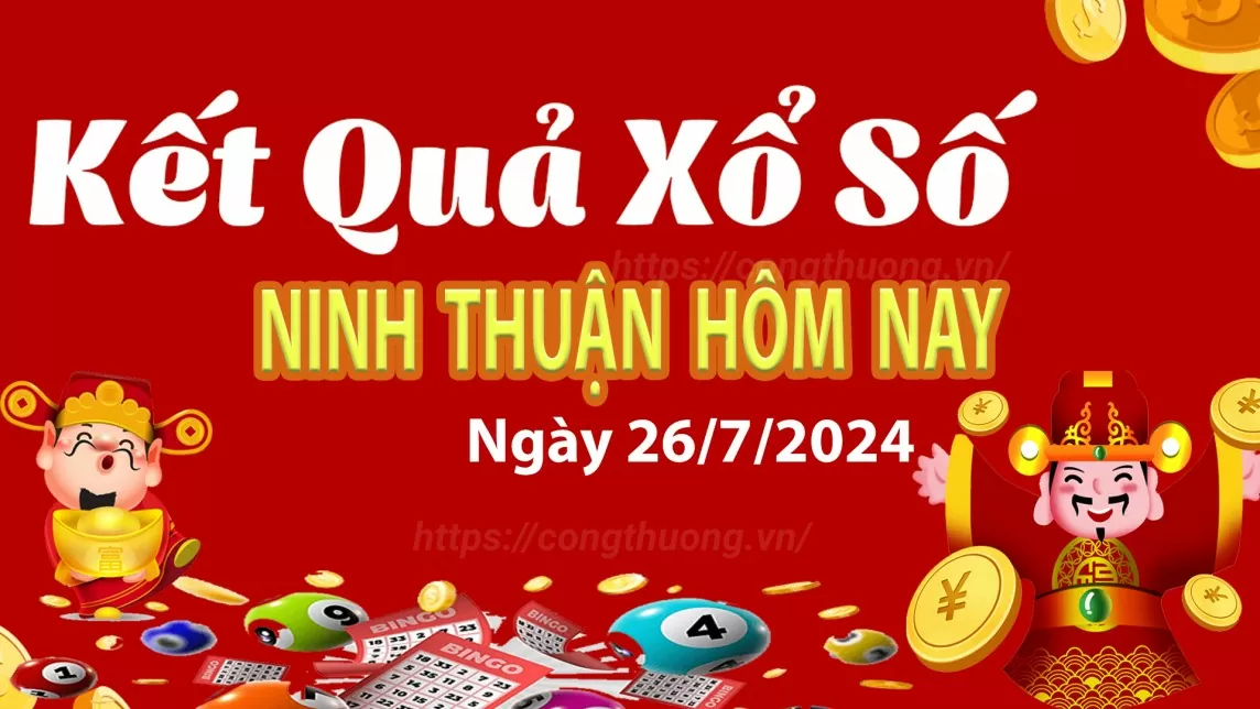 XSNT 26/7, kết quả xổ số Ninh Thuận hôm nay 26/7/2024, xổ số Ninh Thuận ngày 26 tháng 7