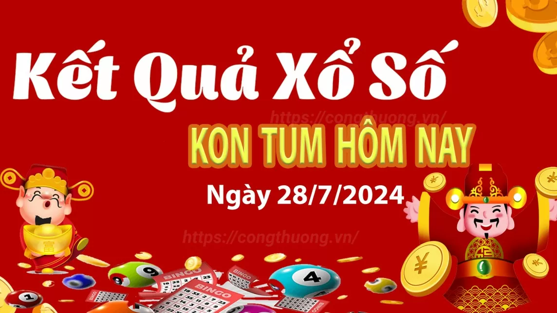 XSKT 28/7, kết quả xổ số Kon Tum hôm nay 28/7/2024, xổ số Kon Tum ngày 28 tháng 7