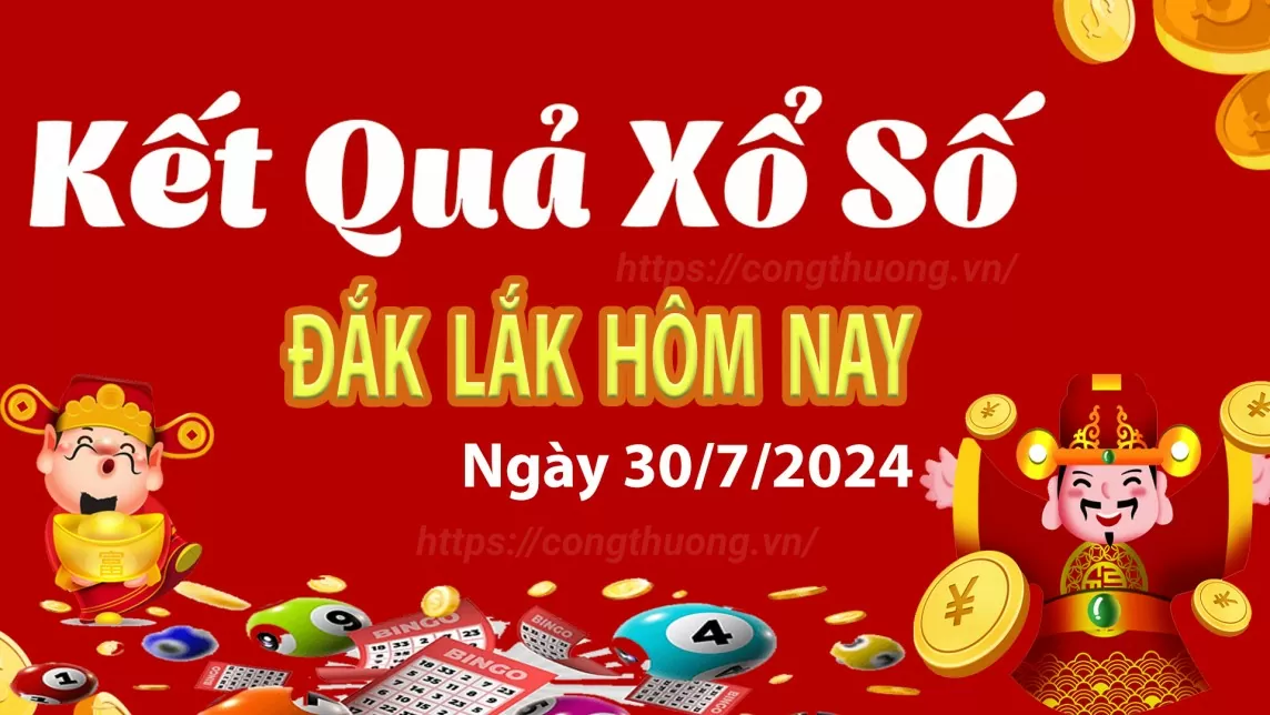 XSDLK 30/7, kết quả xổ số Đắk Lắk hôm nay 30/7/2024, xổ số Đắk Lắk ngày 30 tháng 7