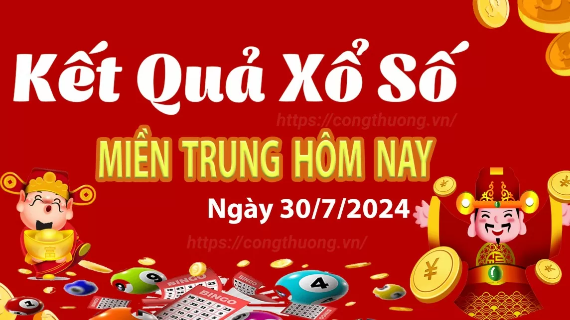 XSMT 30/7, Kết quả xổ số miền Trung hôm nay 30/7/2024, xổ số miền Trung ngày 30 tháng 7,trực tiếp XSMT 30/7