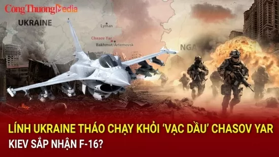 Chiến sự Nga - Ukraine sáng 30/7: Lính Ukraine tháo chạy khỏi ‘vạc dầu’ Chasov Yar; Kiev sắp nhận F-16?