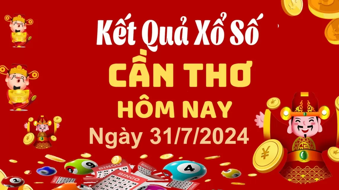 XSCT 31/7, Kết quả xổ số Cần Thơ hôm nay 31/7/2024, KQXSCT thứ Tư ngày 31 tháng 7