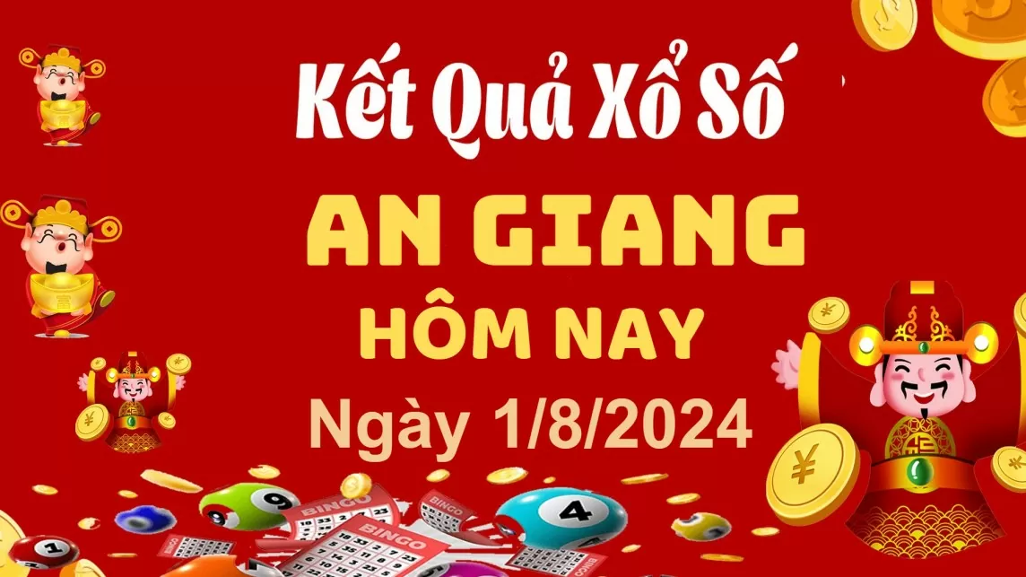 XSAG 1/8, Kết quả xổ số An Giang hôm nay 1/8/2024, KQXSAG thứ Năm ngày 1 tháng 8