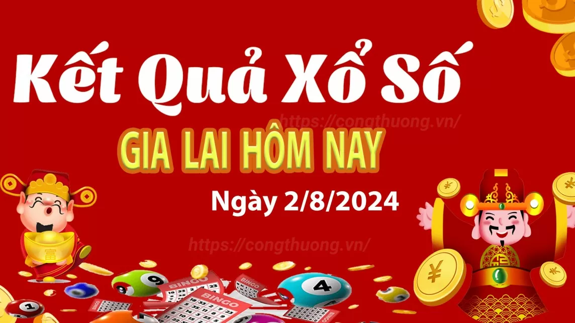 XSGL 2/8, kết quả xổ số Gia Lai hôm nay 2/8/2024, xổ số Gia Lai ngày 2 tháng 8