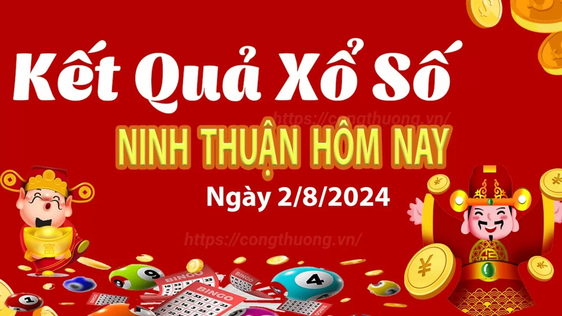 XSNT 2/8, kết quả xổ số Ninh Thuận hôm nay 2/8/2024, xổ số Ninh Thuận ngày 2 tháng 8