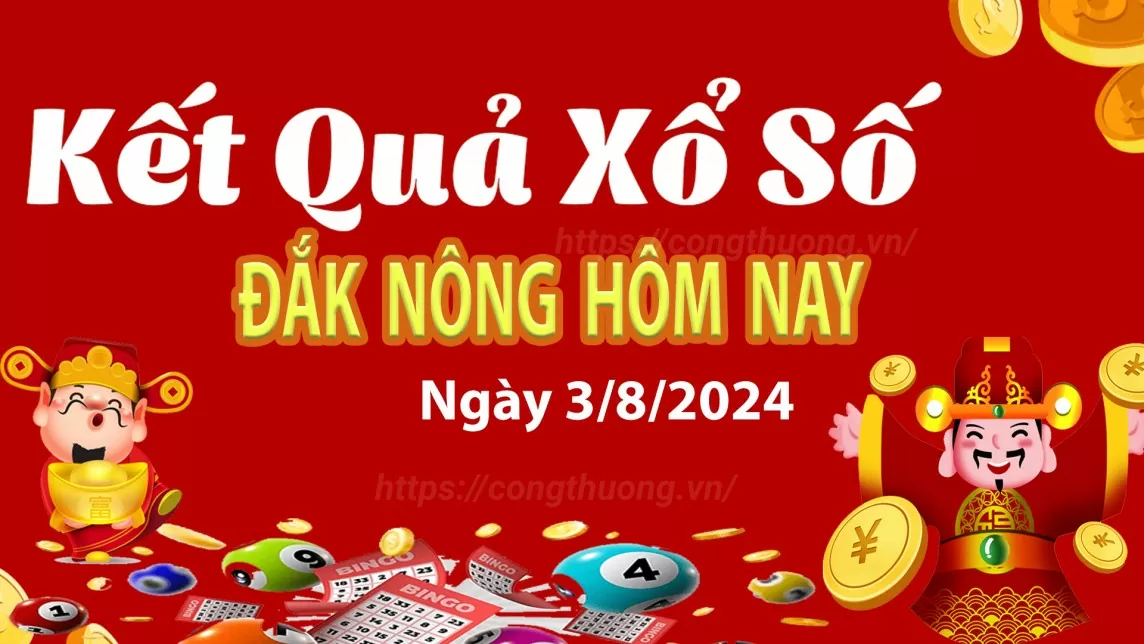 XSDNO 3/8, kết quả xổ số Đắk Nông hôm nay 3/8/2024, xổ số Đắk Nông ngày 3 tháng 8